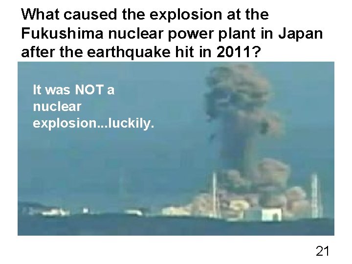 What caused the explosion at the Fukushima nuclear power plant in Japan after the