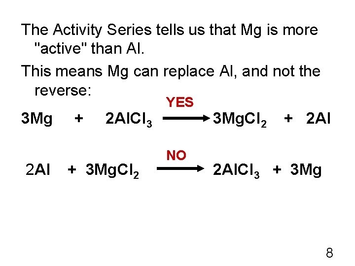 The Activity Series tells us that Mg is more "active" than Al. This means