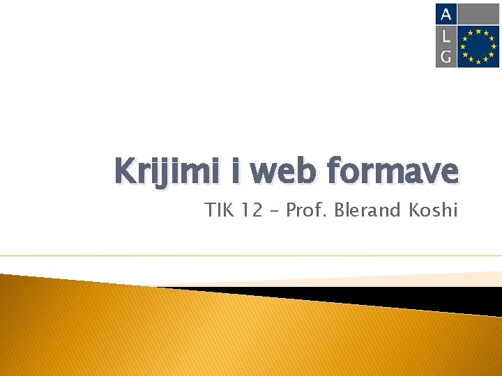 Krijimi i web formave TIK 12 – Prof. Blerand Koshi 