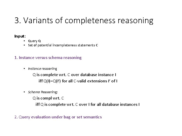 3. Variants of completeness reasoning Input: • Query Q • Set of potential incompleteness