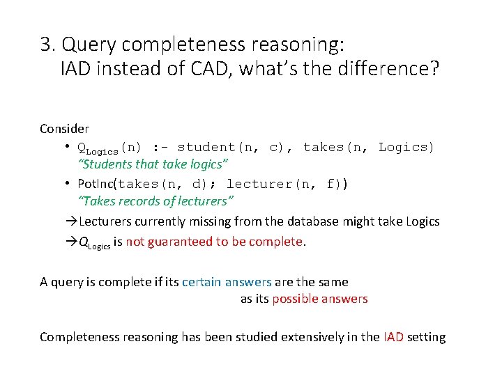 3. Query completeness reasoning: IAD instead of CAD, what’s the difference? Consider • QLogics(n)