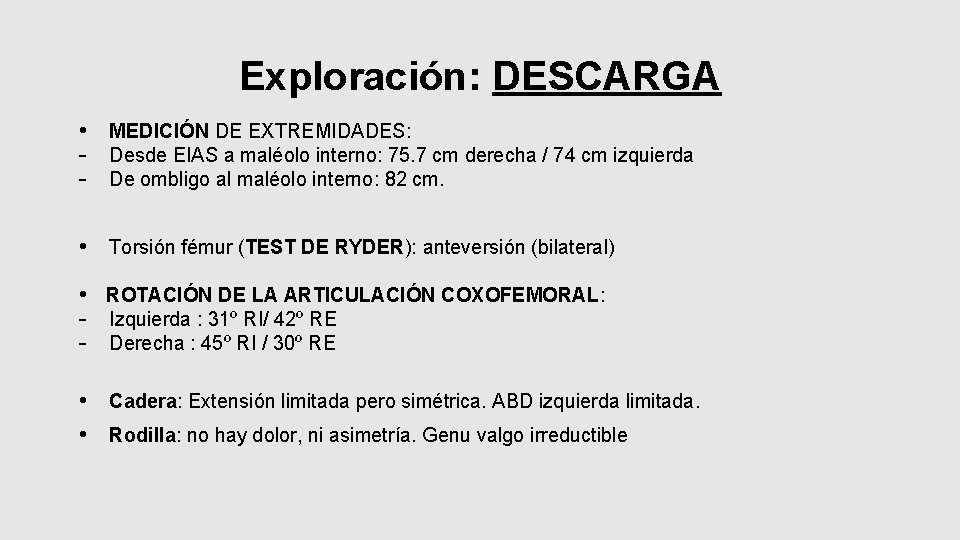 Exploración: DESCARGA • MEDICIÓN DE EXTREMIDADES: - Desde EIAS a maléolo interno: 75. 7
