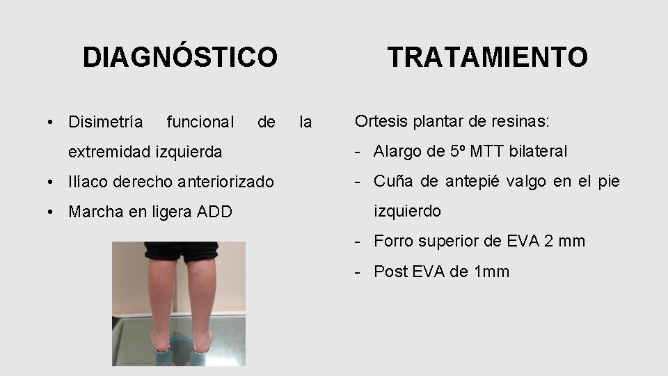 DIAGNÓSTICO • Disimetría funcional de extremidad izquierda • Ilíaco derecho anteriorizado • Marcha en