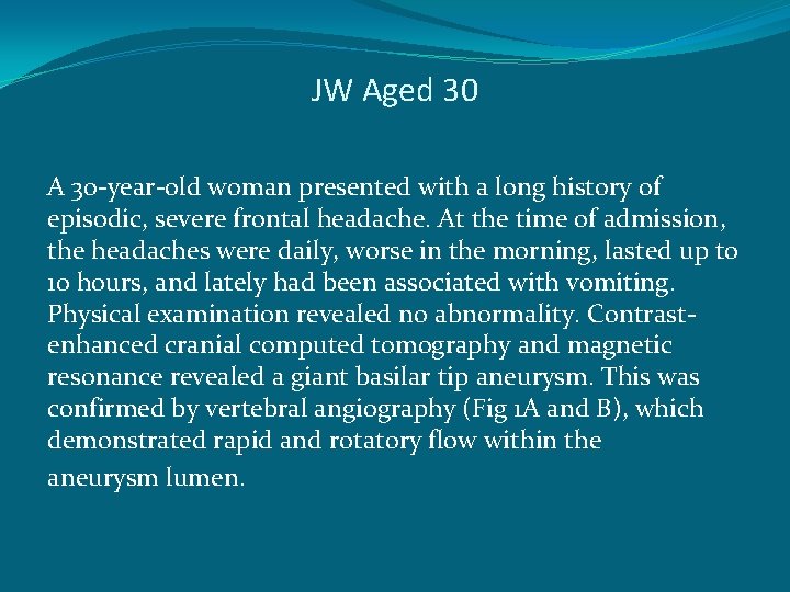 JW Aged 30 A 30 -year-old woman presented with a long history of episodic,