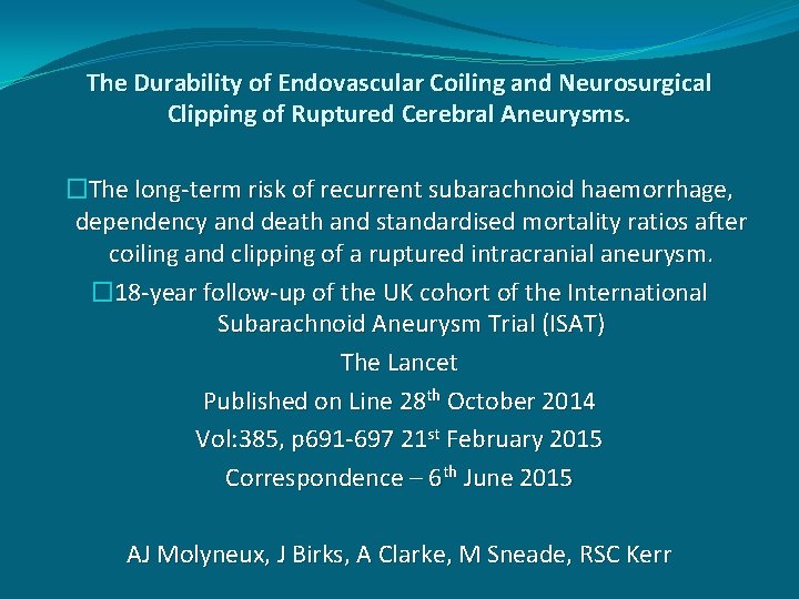 The Durability of Endovascular Coiling and Neurosurgical Clipping of Ruptured Cerebral Aneurysms. �The long-term