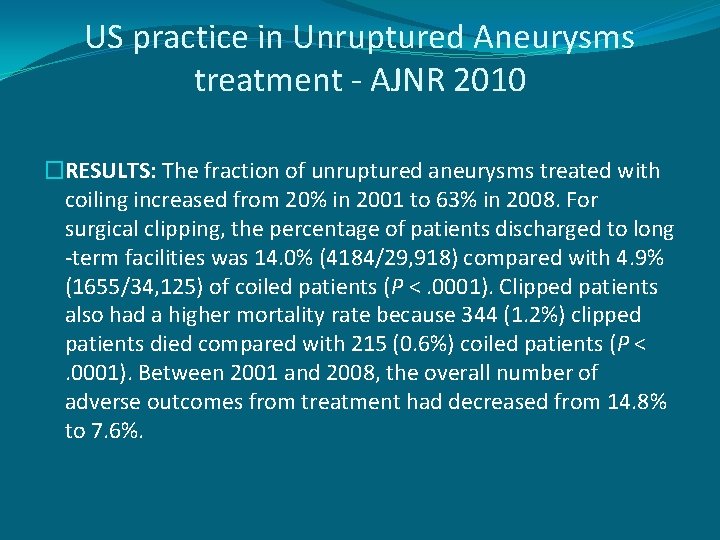 US practice in Unruptured Aneurysms treatment - AJNR 2010 �RESULTS: The fraction of unruptured