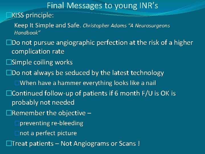 Final Messages to young INR’s �KISS principle: Keep It Simple and Safe. Christopher Adams