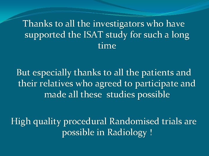 Thanks to all the investigators who have supported the ISAT study for such a