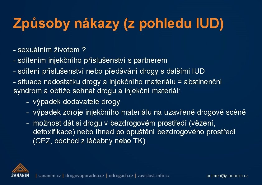 Způsoby nákazy (z pohledu IUD) - sexuálním životem ? - sdílením injekčního příslušenství s