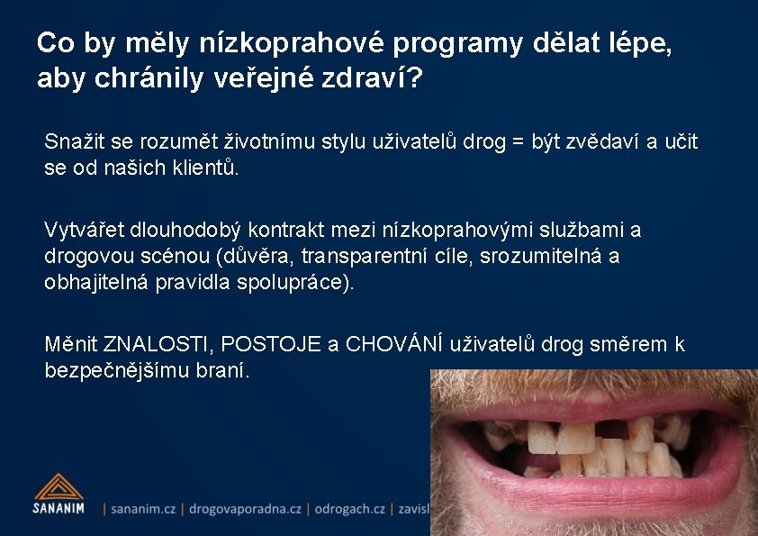 Co by měly nízkoprahové programy dělat lépe, aby chránily veřejné zdraví? Snažit se rozumět