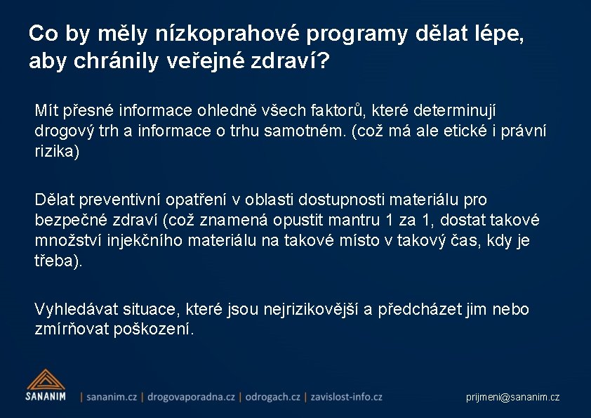 Co by měly nízkoprahové programy dělat lépe, aby chránily veřejné zdraví? Mít přesné informace