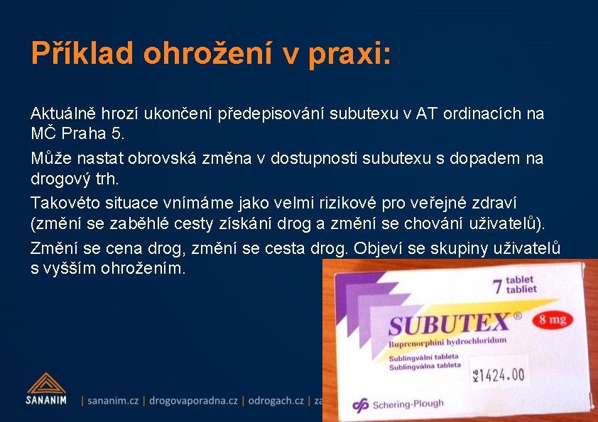 Příklad ohrožení v praxi: Aktuálně hrozí ukončení předepisování subutexu v AT ordinacích na MČ