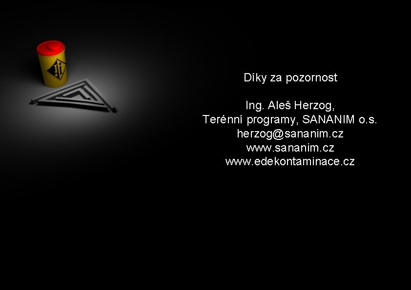 Díky za pozornost Ing. Aleš Herzog, Terénní programy, SANANIM o. s. herzog@sananim. cz www.