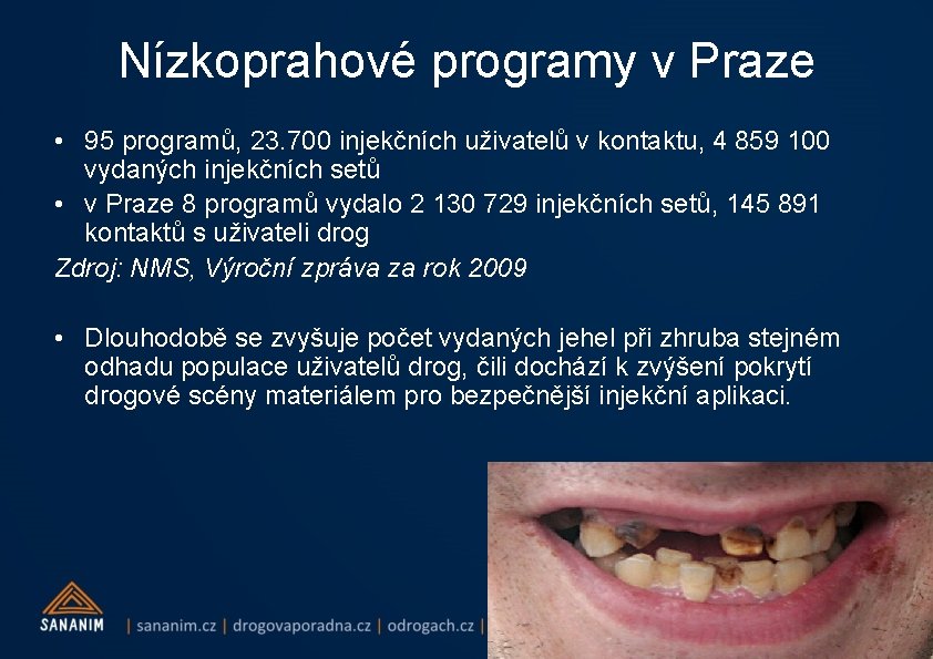 Nízkoprahové programy v Praze • 95 programů, 23. 700 injekčních uživatelů v kontaktu, 4