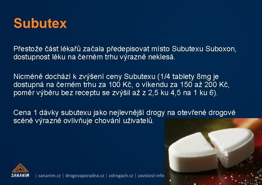 Subutex Přestože část lékařů začala předepisovat místo Subutexu Suboxon, dostupnost léku na černém trhu