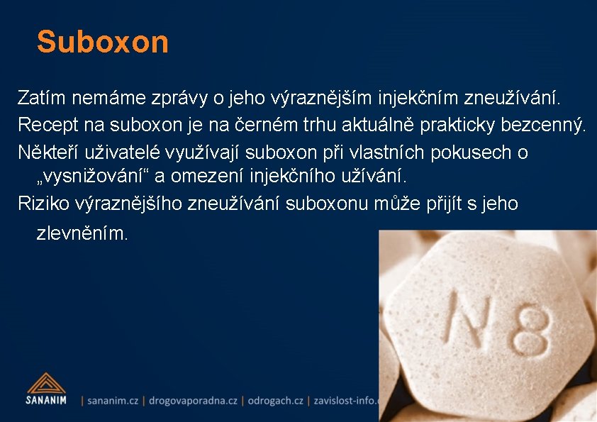 Suboxon Zatím nemáme zprávy o jeho výraznějším injekčním zneužívání. Recept na suboxon je na