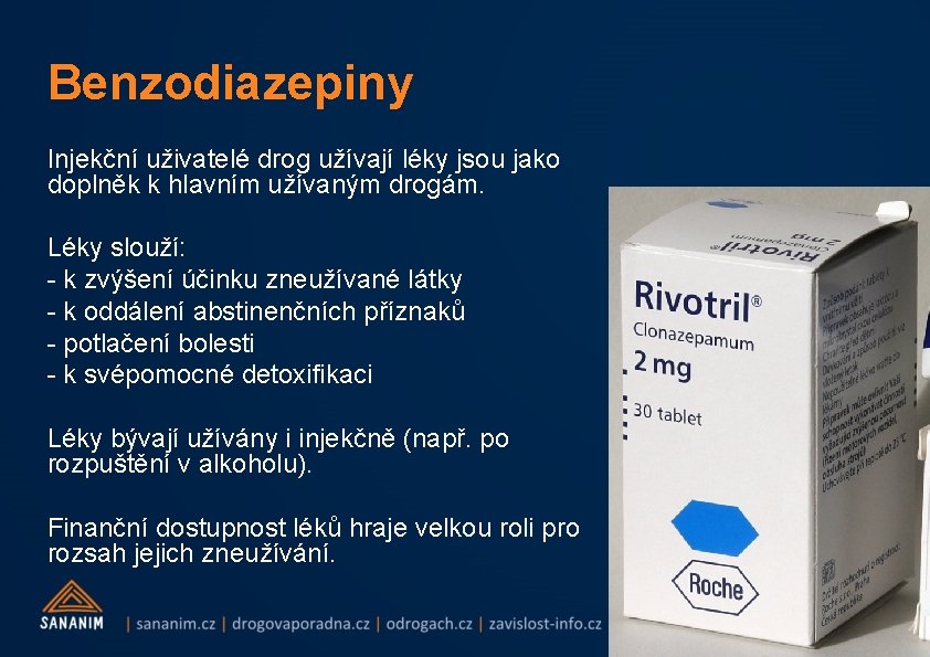 Benzodiazepiny Injekční uživatelé drog užívají léky jsou jako doplněk k hlavním užívaným drogám. Léky