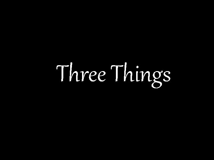 Three Things 
