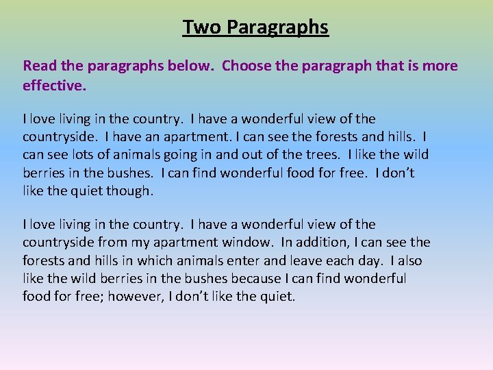 Two Paragraphs Read the paragraphs below. Choose the paragraph that is more effective. I