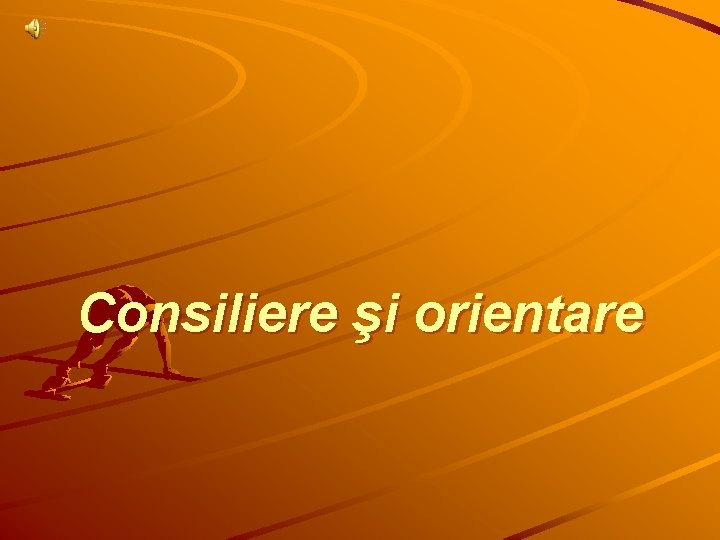 Consiliere şi orientare 