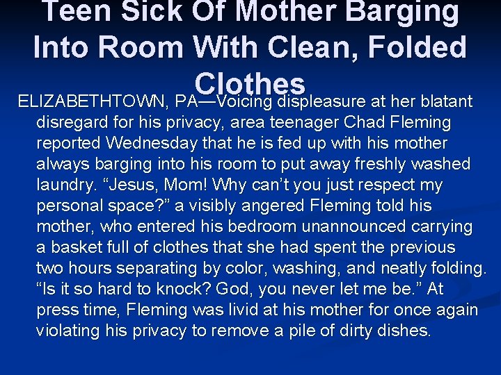 Teen Sick Of Mother Barging Into Room With Clean, Folded Clothes ELIZABETHTOWN, PA—Voicing displeasure