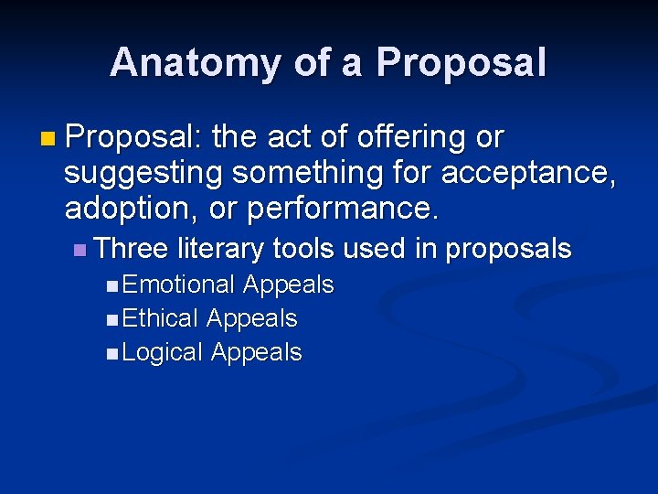 Anatomy of a Proposal n Proposal: the act of offering or suggesting something for