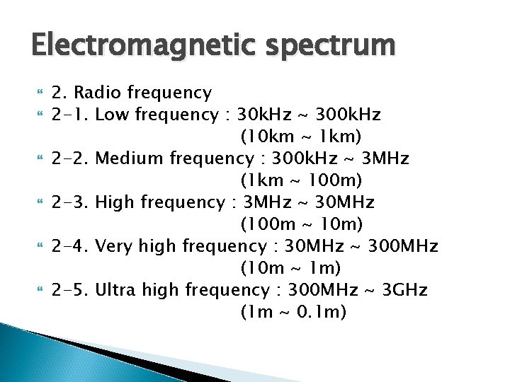 Electromagnetic spectrum 2. Radio frequency 2 -1. Low frequency : 30 k. Hz ~