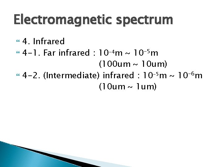 Electromagnetic spectrum 4. Infrared 4 -1. Far infrared : 10 -4 m ~ 10