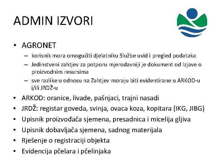 ADMIN IZVORI • AGRONET – korisnik mora omogućiti djelatniku Službe uvid i pregled podataka