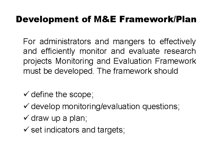 Development of M&E Framework/Plan For administrators and mangers to effectively and efficiently monitor and