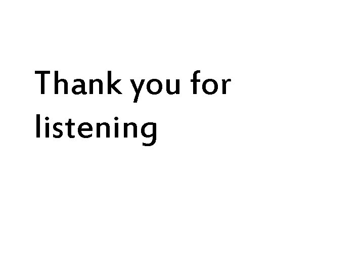 Thank you for listening 