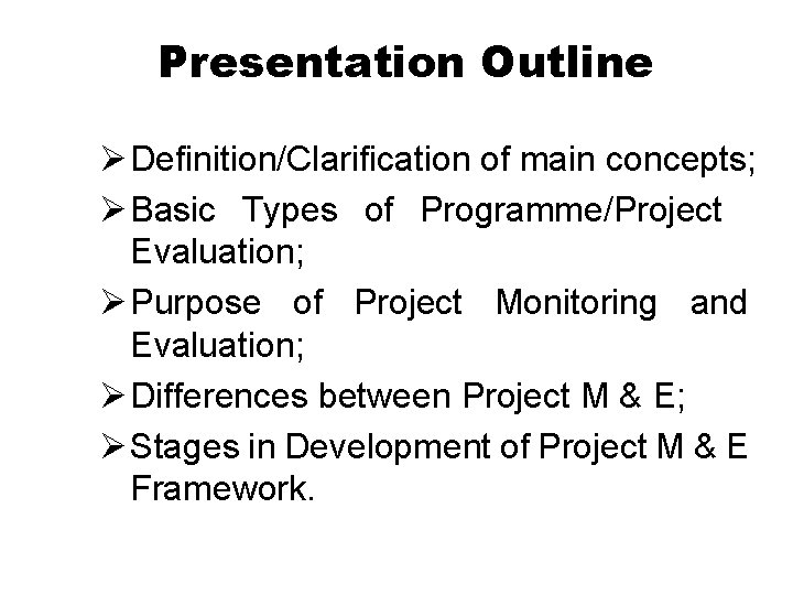 Presentation Outline Ø Definition/Clarification of main concepts; Ø Basic Types of Programme/Project Evaluation; Ø