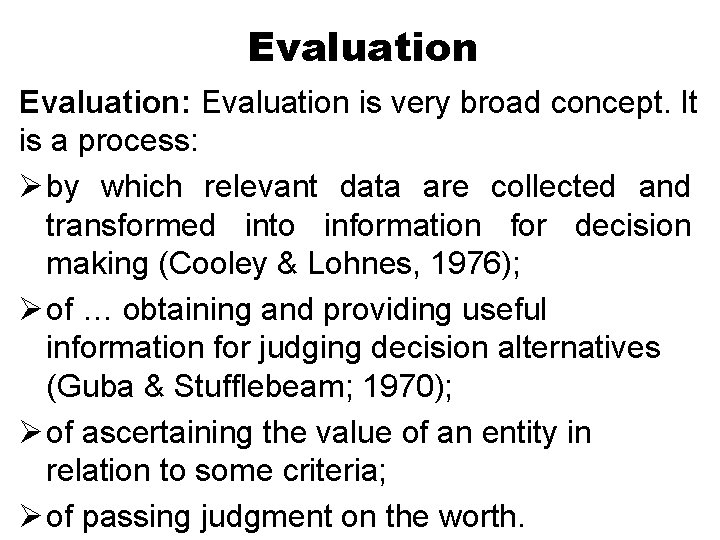 Evaluation: Evaluation is very broad concept. It is a process: Ø by which relevant