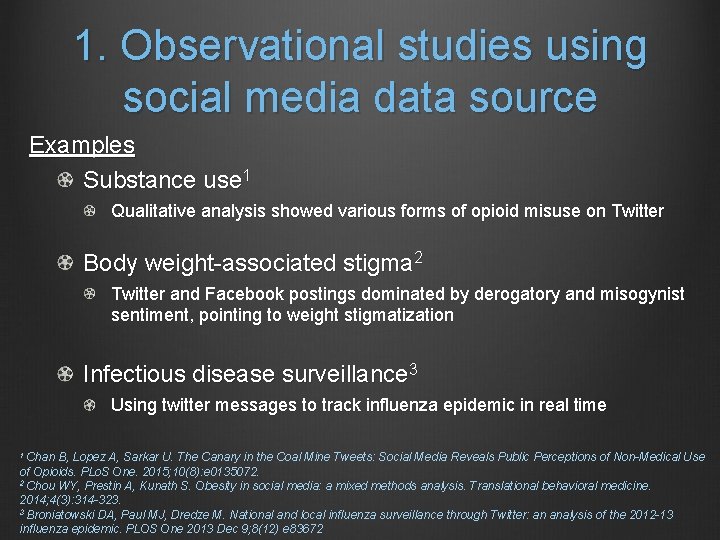 1. Observational studies using social media data source Examples Substance use 1 Qualitative analysis