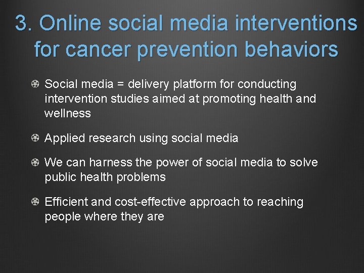 3. Online social media interventions for cancer prevention behaviors Social media = delivery platform