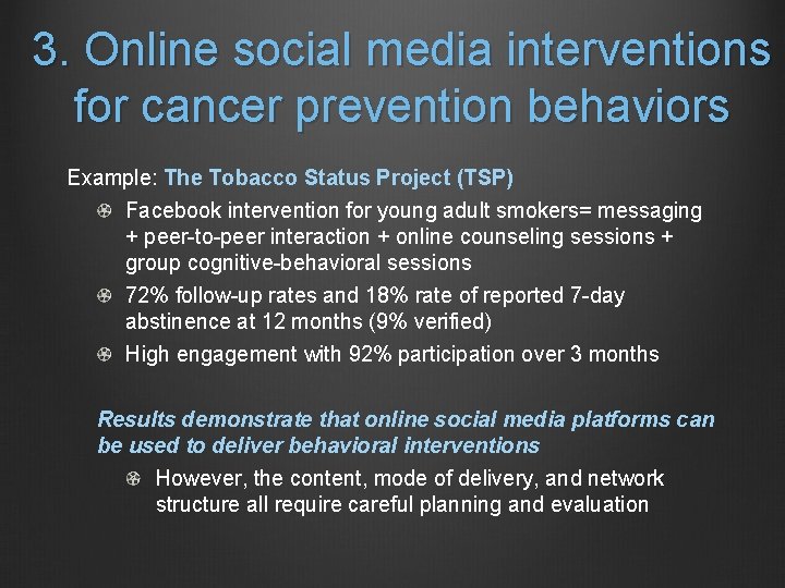 3. Online social media interventions for cancer prevention behaviors Example: The Tobacco Status Project