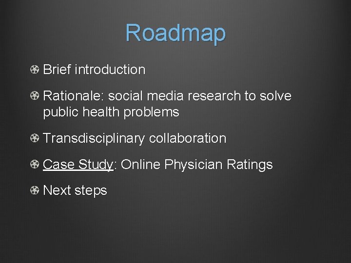 Roadmap Brief introduction Rationale: social media research to solve public health problems Transdisciplinary collaboration