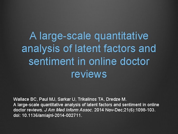 A large-scale quantitative analysis of latent factors and sentiment in online doctor reviews Wallace