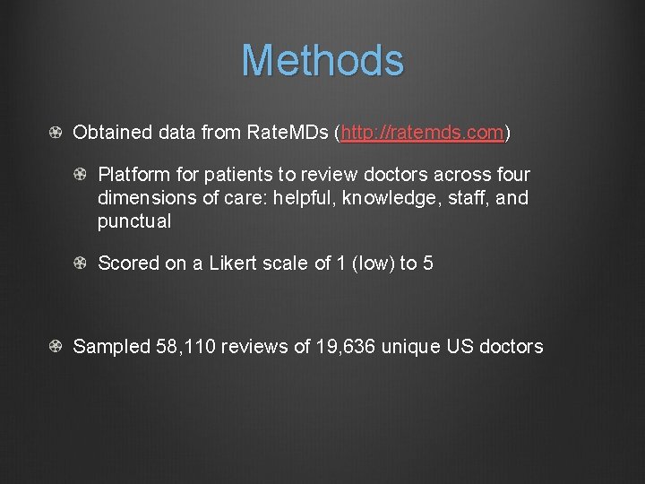Methods Obtained data from Rate. MDs (http: //ratemds. com) Platform for patients to review