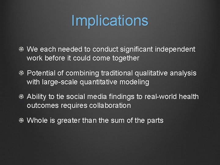 Implications We each needed to conduct significant independent work before it could come together