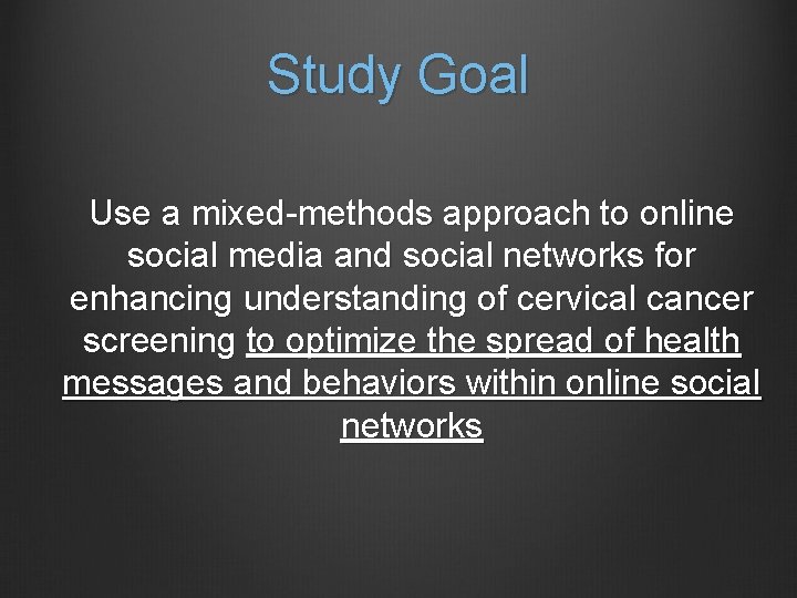 Study Goal Use a mixed-methods approach to online social media and social networks for