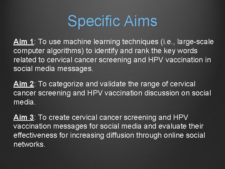 Specific Aims Aim 1: To use machine learning techniques (i. e. , large-scale computer
