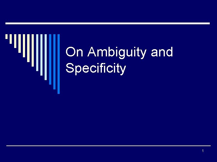 On Ambiguity and Specificity 1 