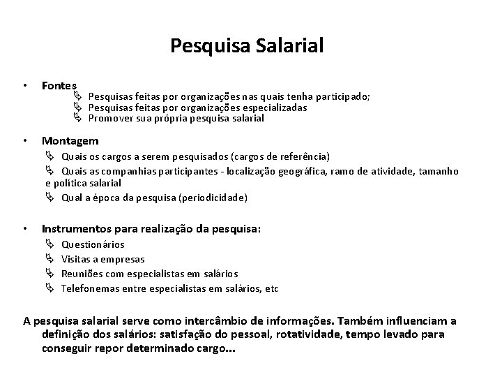 Pesquisa Salarial • Fontes • Montagem Ä Pesquisas feitas por organizações nas quais tenha