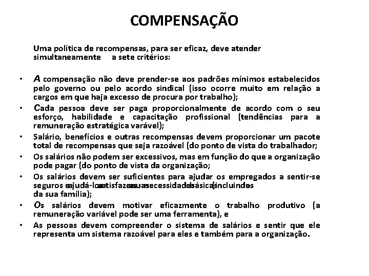 COMPENSAÇÃO • • Uma política de recompensas, para ser eficaz, deve atender simultaneamente a