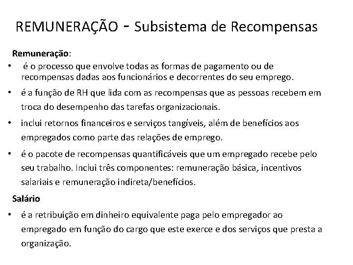 REMUNERAÇÃO - Subsistema de Recompensas Remuneração: • é o processo que envolve todas as