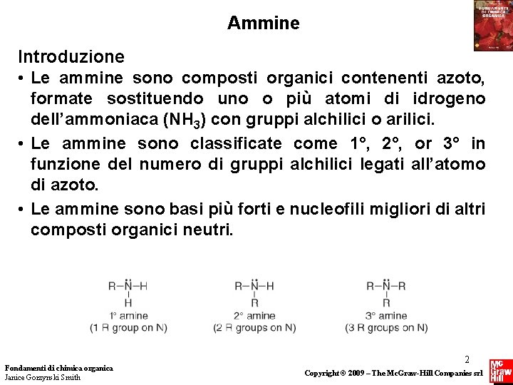 Ammine Introduzione • Le ammine sono composti organici contenenti azoto, formate sostituendo uno o