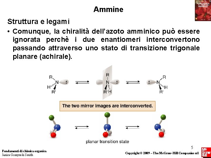 Ammine Struttura e legami • Comunque, la chiralità dell’azoto amminico può essere ignorata perchè