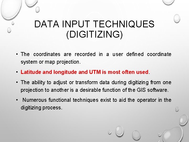 DATA INPUT TECHNIQUES (DIGITIZING) • The coordinates are recorded in a user defined coordinate