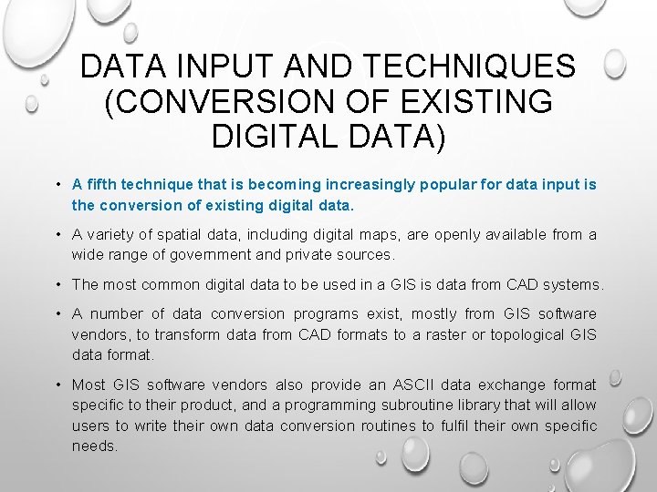 DATA INPUT AND TECHNIQUES (CONVERSION OF EXISTING DIGITAL DATA) • A fifth technique that